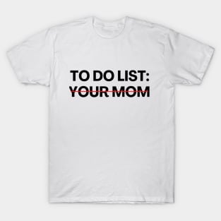 To Do List: Your Mom Sarcastic Fathers Day T-Shirt